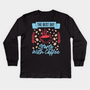 The Best Day Starts With Coffee Kids Long Sleeve T-Shirt